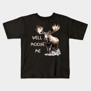 Well Moose Me | Moose Lovers Kids T-Shirt